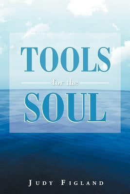 Tools for the Soul by Figland, Judy