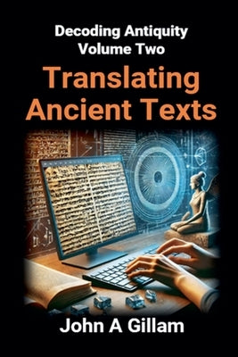 Translating Ancient Texts by Gillam, John