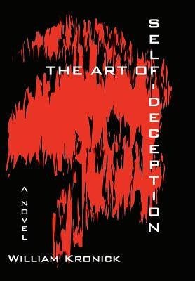 The Art Of Self-Deception by Kronick, William