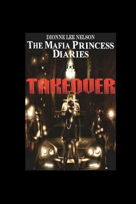 The Mafia Princess Diaries: The Takeover by Monaco, John A.