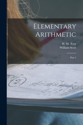 Elementary Arithmetic [microform]: Part 1 by Tory, H. M. (Henry Marshall) 1864-1947