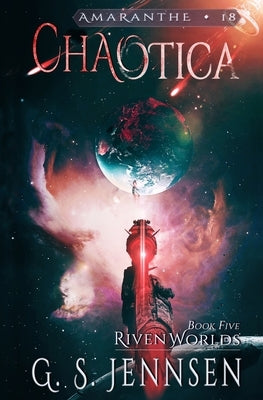 Chaotica: Riven Worlds Book Five by Jennsen, G. S.