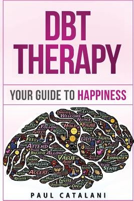DBT Therapy: Your Guide to Happiness by Catalani, Paul
