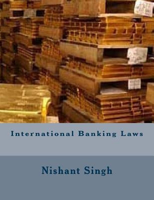 International Banking Laws by Singh, Nishant