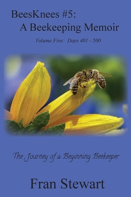 BeesKnees #5: A Beekeeping Memoir by Stewart, Fran