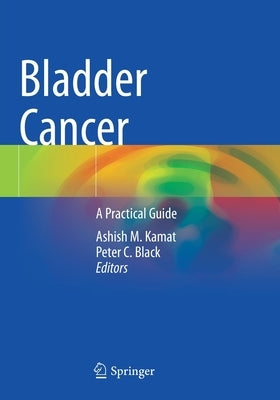 Bladder Cancer: A Practical Guide by Kamat, Ashish M.