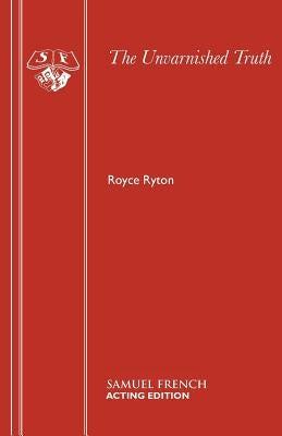 The Unvarnished Truth by Ryton, Royce