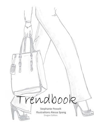 Trend book: A book for fashion enthusiasts by Posselt, Stephanie