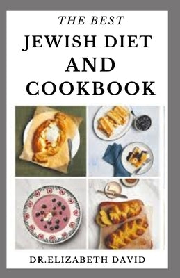 The Best Jewish Diet and Cookbook: Delicious Israeli Cuisine Recipes and Cookbook Includes Food List and Meal Plan by David, Elizabeth