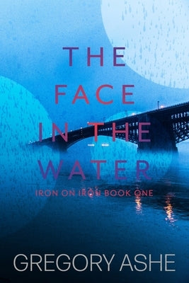 The Face in the Water by Ashe, Gregory