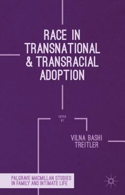 Race in Transnational and Transracial Adoption by Treitler, Vilna Bashi