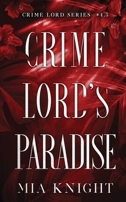Crime Lord's Paradise by Knight, Mia