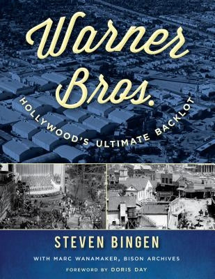 Warner Bros.: Hollywood's Ultimate Backlot by Bingen, Steven