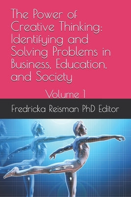 The Power of Creative Thinking: Identifying and Solving Problems in Business, Education, and Society : Volume 1 by Ogunleye, James