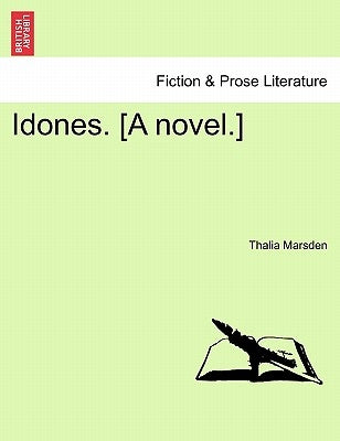 Idones. [A Novel.] by Marsden, Thalia