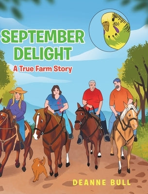 September Delight: A True Farm Story by Bull, Deanne
