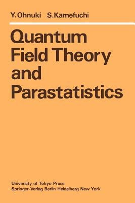 Quantum Field Theory and Parastatistics by Ohnuki, Y.