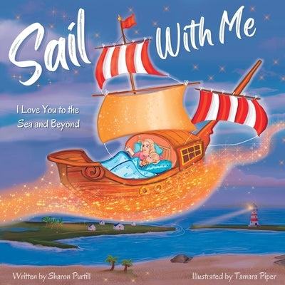 Sail With Me: I Love You to the Sea and Beyond (Mother and Son Edition) by Purtill, Sharon