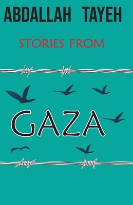 Stories From Gaza by Tayeh, Abdallah
