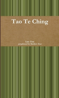 Tao Te Ching by Dear, Matthew