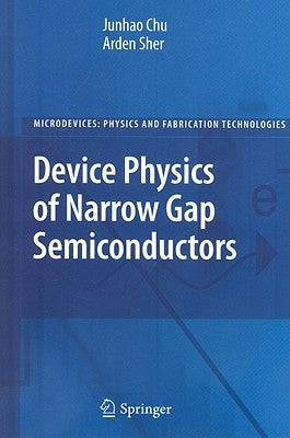 Device Physics of Narrow Gap Semiconductors by Chu, Junhao
