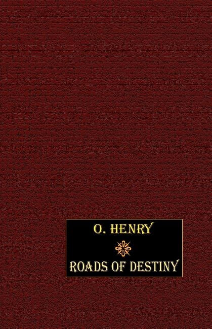 Roads of Destiny by Henry, O.