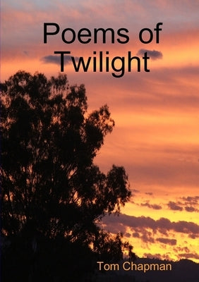 Poems of Twilight by Chapman, Tom