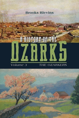 A History of the Ozarks, Volume 3: The Ozarkers Volume 3 by Blevins, Brooks