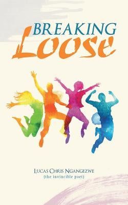 Breaking Loose by Ngangezwe, Lucas Chris