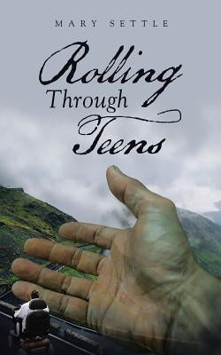 Rolling Through Teens by Mary Settle