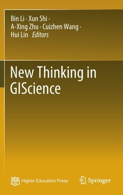 New Thinking in GIScience by Li, Bin