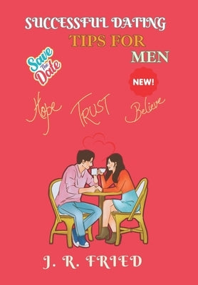 Successful Dating Tips for Men: Navigating the Maze of Modern Romance with Confidence and Charm. by Books, Neon