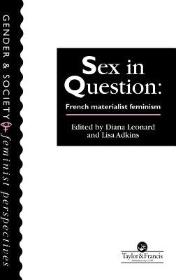Sex in Question: French Feminism by Adkins, Lisa