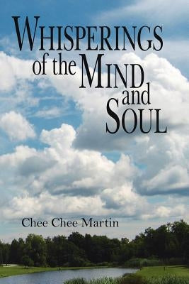 Whisperings of the Mind and Soul by Martin, Chee Chee