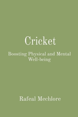 Cricket: Boosting Physical and Mental Well-being by Mechlore, Rafeal