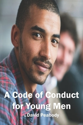 A Code of Conduct For Younger Men by Peabody, David