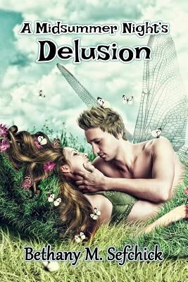 A Midsummer Night's Delusion by Sefchick, Bethany