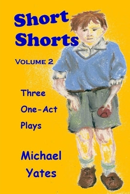 Short Shorts Volume 2 by Yates, Michael