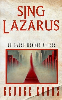 Sing Lazarus by Koors, George