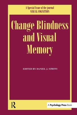 Change Blindness and Visual Memory: A Special Issue of Visual Cognition by Simons, Daniel J.