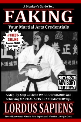 A Monkey's Guide to Faking Your Martial Arts Credentials by Sapiens, Lordus