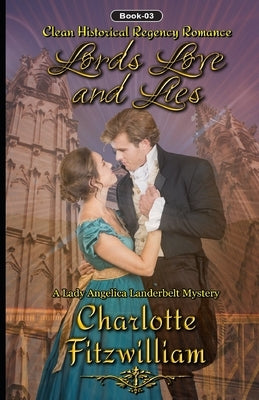 Lords, Love and Lies (Book 3): Clean Historical Regency Romance by Love Media, His Everlasting