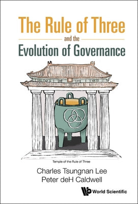The Rule of Three and the Evolution of Governance by Lee Charles Tsungnan