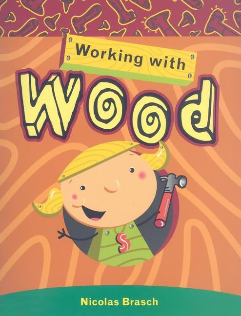 Working with Wood: Individual Student Edition Emerald (Levels 25-26) by Rigby