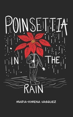 Poinsettia in the Rain by Vasquez, Maria-Ximena