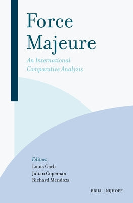 Force Majeure: An International Comparative Analysis by Garb, Louis