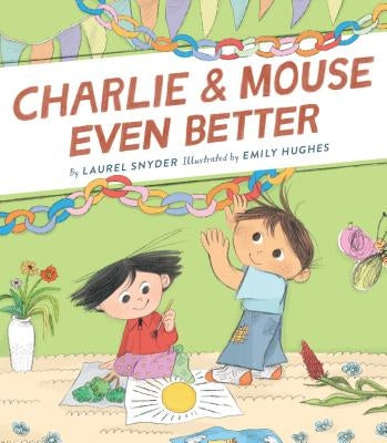 Charlie & Mouse Even Better: Book 3 in the Charlie & Mouse Series (Beginning Chapter Books, Beginning Chapter Book Series, Funny Books for Kids, Kids by Snyder, Laurel