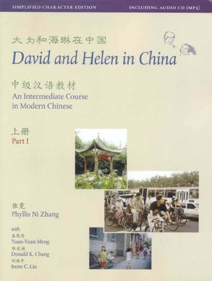 David and Helen in China: Simplified Character Edition: An Intermediate Course in Modern Chinese: With Online Media by Zhang, Phyllis Ni