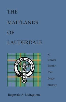 The Maitlands of Lauderdale by Livingstone, Rognvald A.