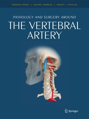 Pathology and Surgery Around the Vertebral Artery by George, Bernard